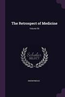 The Retrospect of Medicine; Volume 56