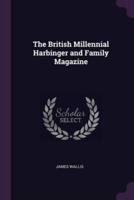 The British Millennial Harbinger and Family Magazine