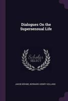 Dialogues On the Supersensual Life