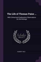 The Life of Thomas Paine ...