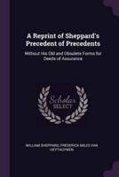 A Reprint of Sheppard's Precedent of Precedents