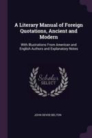 A Literary Manual of Foreign Quotations, Ancient and Modern