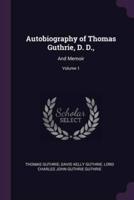 Autobiography of Thomas Guthrie, D. D.,