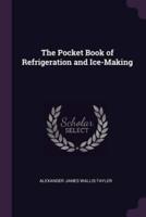 The Pocket Book of Refrigeration and Ice-Making