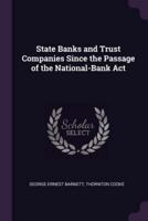 State Banks and Trust Companies Since the Passage of the National-Bank Act