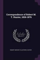 Correspondence of Robert M. T. Hunter, 1826-1876