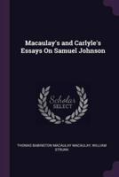 Macaulay's and Carlyle's Essays On Samuel Johnson