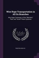 Wire Rope Transportation in All Its Branches
