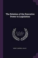 The Relation of the Executive Power to Legislation