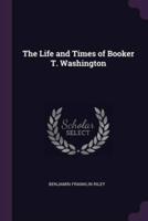 The Life and Times of Booker T. Washington