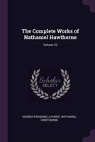 The Complete Works of Nathaniel Hawthorne; Volume 23