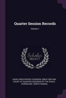 Quarter Session Records; Volume 1