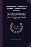 An Elementary Treatise On Algebra, Theoretical and Practical