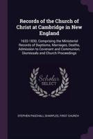 Records of the Church of Christ at Cambridge in New England