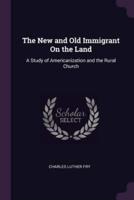 The New and Old Immigrant On the Land