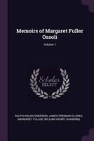 Memoirs of Margaret Fuller Ossoli; Volume 1