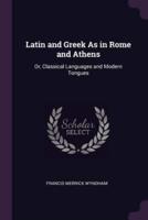 Latin and Greek As in Rome and Athens
