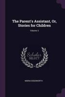 The Parent's Assistant, Or, Stories for Children; Volume 3