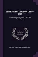 The Reign of George Vi. 1900-1925