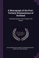 A Monograph of the Post-Tertiary Entomostraca of Scotland