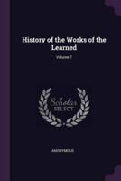 History of the Works of the Learned; Volume 7