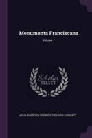 Monumenta Franciscana; Volume 1