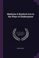 Medicine & Kindred Arts in the Plays of Shakespeare