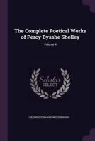 The Complete Poetical Works of Percy Bysshe Shelley; Volume 4