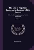 The Life of Napoleon Buonaparte, Emperor of the French