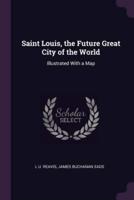 Saint Louis, the Future Great City of the World