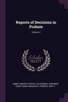 Reports of Decisions in Probate; Volume 2