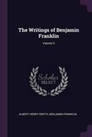 The Writings of Benjamin Franklin; Volume 5