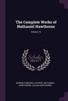 The Complete Works of Nathaniel Hawthorne; Volume 13