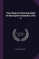 Text-Book On Practical Solid Or Descriptive Geometry, Part 2