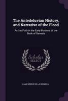 The Antedeluvian History, and Narrative of the Flood