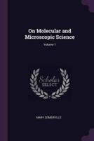 On Molecular and Microscopic Science; Volume 1