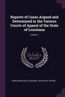 Reports of Cases Argued and Determined in the Various Courts of Appeal of the State of Louisiana; Volume 1