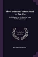 The Yachtsman's Handybook for Sea Use