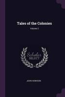 Tales of the Colonies; Volume 2