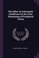 The Effect of Achromatic Conditions On the Color Phenomena of Peripheral Vision