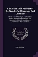 A Full and True Account of the Wonderful Mission of Earl Lavender