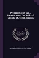 Proceedings of the ... Convention of the National Council of Jewish Women