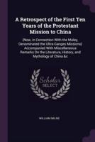 A Retrospect of the First Ten Years of the Protestant Mission to China