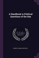 A Handbook to Political Questions of the Day