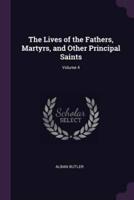 The Lives of the Fathers, Martyrs, and Other Principal Saints; Volume 4