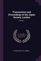 Transactions and Proceedings of the Japan Society, London; Volume 1