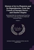 History of Art in Phoenicia and Its Dependencies, From the French of Georges Perrot ... And Charles Chipiez