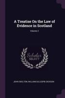A Treatise On the Law of Evidence in Scotland; Volume 2