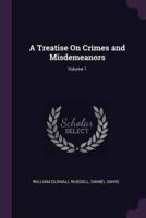 A Treatise On Crimes and Misdemeanors; Volume 1