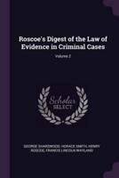 Roscoe's Digest of the Law of Evidence in Criminal Cases; Volume 2